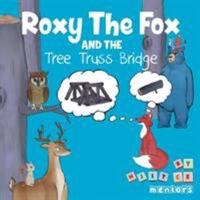 Roxy the Fox and the Tree Truss Bridge 154341270X Book Cover