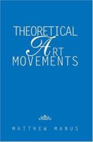 Theoretical Art Movements 0595325424 Book Cover