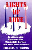 Lights Of Love: An Advent And Christmas Eve Candlelight Service With Advent Banner Instructions 1556733518 Book Cover