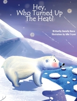 Hey, Who Turned Up The Heat 057828961X Book Cover