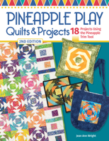 Pineapple Play Quilts & Projects, 2nd Edition: 17 Projects Using the Pineapple Trim Tool (Landauer) Create Perfect 6", 8", or 10" Finished Blocks with No Math and No Measuring [Book Only] 1639810684 Book Cover