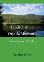 Landschaften, Orte & Momente: Naturtexte und Gedichte (German Edition) 3696399760 Book Cover