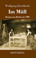 Im Müll: Roman aus Berlin um 1900 3743734982 Book Cover