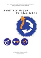 Konflikte wagen - Frieden leben: Ein Manual zur Gewaltprävention bei Jugendlichen 3732289982 Book Cover