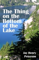 The Thing on the Bottom of the Lake B09XBS7S57 Book Cover