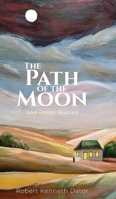 The Path of the Moon: And Other Stories B0FGFBGWZF Book Cover