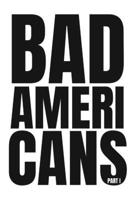 Bad Americans: Part I 1734727837 Book Cover