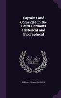 Captains and Comrades in the Faith, Sermons Historical and Biographical 1356264514 Book Cover