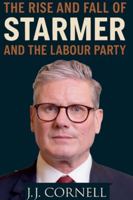 The Rise & Fall of Starmer and The Labour Party B0G4V92BPB Book Cover