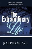 The Extraordinary Life: Shaken Together and Running Over 1944652655 Book Cover