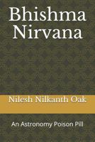 Bhishma Nirvana: An Astronomy Poison Pill 0983034419 Book Cover