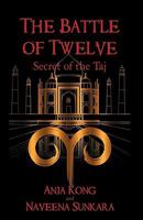 The Battle of Twelve: Secret of the Taj 1450209548 Book Cover