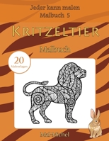 Kritzeltier Malbuch: 20 Malvorlagen (Jeder kann malen Malbuch) 1533479593 Book Cover