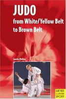 Judo: From White/Yellow Belt to Brown Belt 1841260762 Book Cover