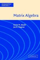 Matrix Algebra (Econometric Exercises) 0521537460 Book Cover