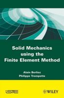 Solid Mechanics Using the Finite Element Method 1848211910 Book Cover