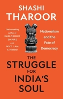 The Struggle for India's Soul: Nationalism and the Fate of Democracy 1787385590 Book Cover