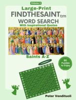 Large Print FINDTHESAINT Word Search Puzzles with Inspirational Quotes - 90 Puzzles for Adults and Seniors to Enjoy - Saints A-Z: Have Fun Learning about Catholic Saints with Word Search Games B0F1T2V744 Book Cover