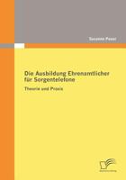 Die Ausbildung Ehrenamtlicher F R Sorgentelefone 3836679167 Book Cover