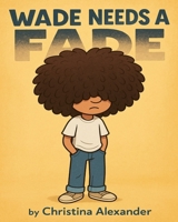 Wade needs a Fade B0FT959M6C Book Cover