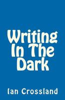 Writing In The Dark 1479316032 Book Cover