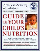 American Academy of Pediatrics Guide to Your Child's Nutrition: Making Peace at the Table and Building Healthy Eating Habits for Life 0375754873 Book Cover