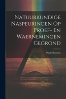 Natuurkundige Naspeuringen Op Proef- En Waernemingen Gegrond 1022692976 Book Cover