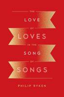 The Love of Loves in the Song of Songs 1433562537 Book Cover