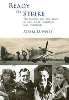 Ready to Strike: The Spitfires and Australians of 453 (RAAF) Squadron over Normandy 0648308235 Book Cover