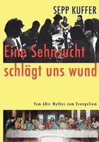 Eine Sehnsucht schlägt uns wund: Vom 68er Mythos zum Evangelium 3837069192 Book Cover