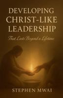 Developing Christ-like Leadership B0G4V759KV Book Cover