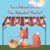 Fox's Adventure in The Alphabet Market: Learn The Letters Of The Alphabet! B09GCQN9DK Book Cover