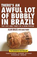 There's an Awful Lot of Bubbly in Brazil: The Life and Times of a Bon Viveur 1905156367 Book Cover