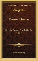 Doctor Johnson: His Life, Works & Table Talk 116462296X Book Cover