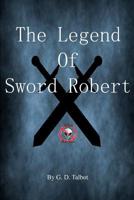 The Legend Of Sword Robert 1499101848 Book Cover