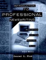 Introduction to Professional Newswriting: Reporting for the Modern Media 0801317533 Book Cover