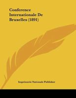 Conference Internationale De Bruxelles (1891) 1162272600 Book Cover