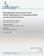 Managing the Nuclear Fuel Cycle: Policy Implications of Expanding Global Access to Nuclear Power 1490496041 Book Cover