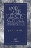 Model-Based Predictive Control: A Practical Approach (Crc Press Control Series,) 0849312914 Book Cover