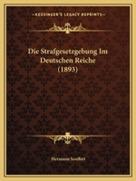 Die Strafgesetzgebung Im Deutschen Reiche (1893) 1168358612 Book Cover