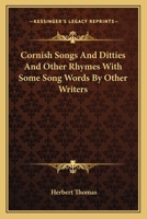 Cornish Songs and Ditties and Other Rhymes with Some Song Words by Other Writers 1162746793 Book Cover