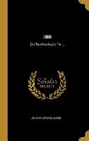 Iris: Ein Taschenbuch Für ... 1021326550 Book Cover