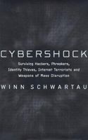 Cybershock: Surviving Hackers, Phreakers, Identity Thieves, Internet Terrorists and Weapons of Mass Disruption 156025307X Book Cover