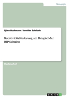 Kreativitatsforderung Am Beispiel Der Bip-Schulen 3640413199 Book Cover
