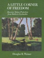 A Little Corner of Freedom: Russian Nature Protection from Stalin to Gorbachev 0520232135 Book Cover