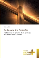 Du Cénacle à la Pentecôte: Méditations du Chemin de la Croix et du Chemin de la Lumière 6203841811 Book Cover