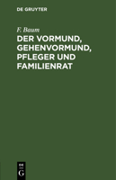 Der Vormund, Gehenvormund, Pfleger und Familienrat 3112631196 Book Cover