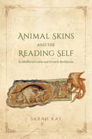 Animal Skins and the Reading Self in Medieval Latin and French Bestiaries 022643673X Book Cover