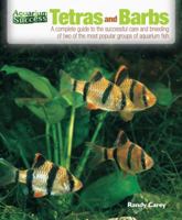 Tetras and Barbs: The Complete Guide to the Successful Care and Breeding of Two Ofthe Most Popular Groups of Aquarium Fish 0793816769 Book Cover