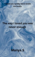 The way I loved you was never enough B0G5PNB8HF Book Cover